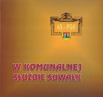 W komunalnej służbie Suwałk. Przedsiębiorstwo Gospodarki Komunalnej 1956 – 2001.