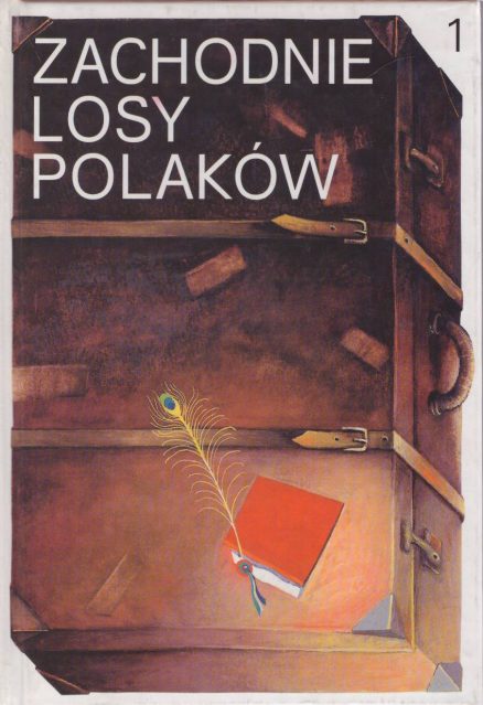 ZACHODNIE losy Polaków. Tom 1.