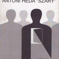 Antoni Heda „Szary”. Biografia.