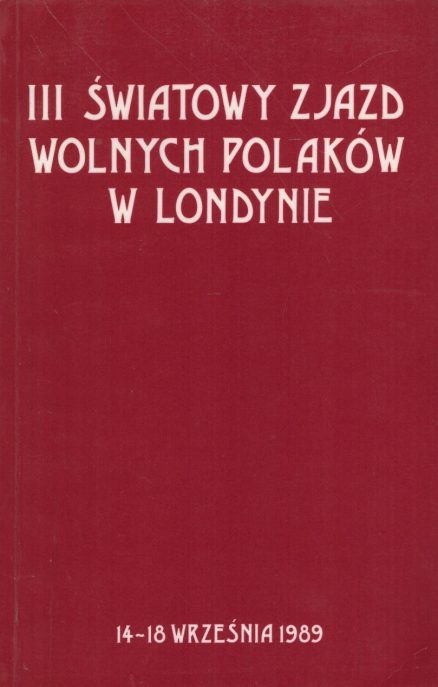 III Światowy Zjazd Wolnych Polaków w Londynie 14 – 18 września 1989 r.