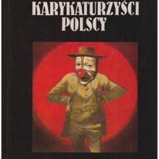 Karykaturzyści polscy. Antologia biograficzna od początków do współczesności.