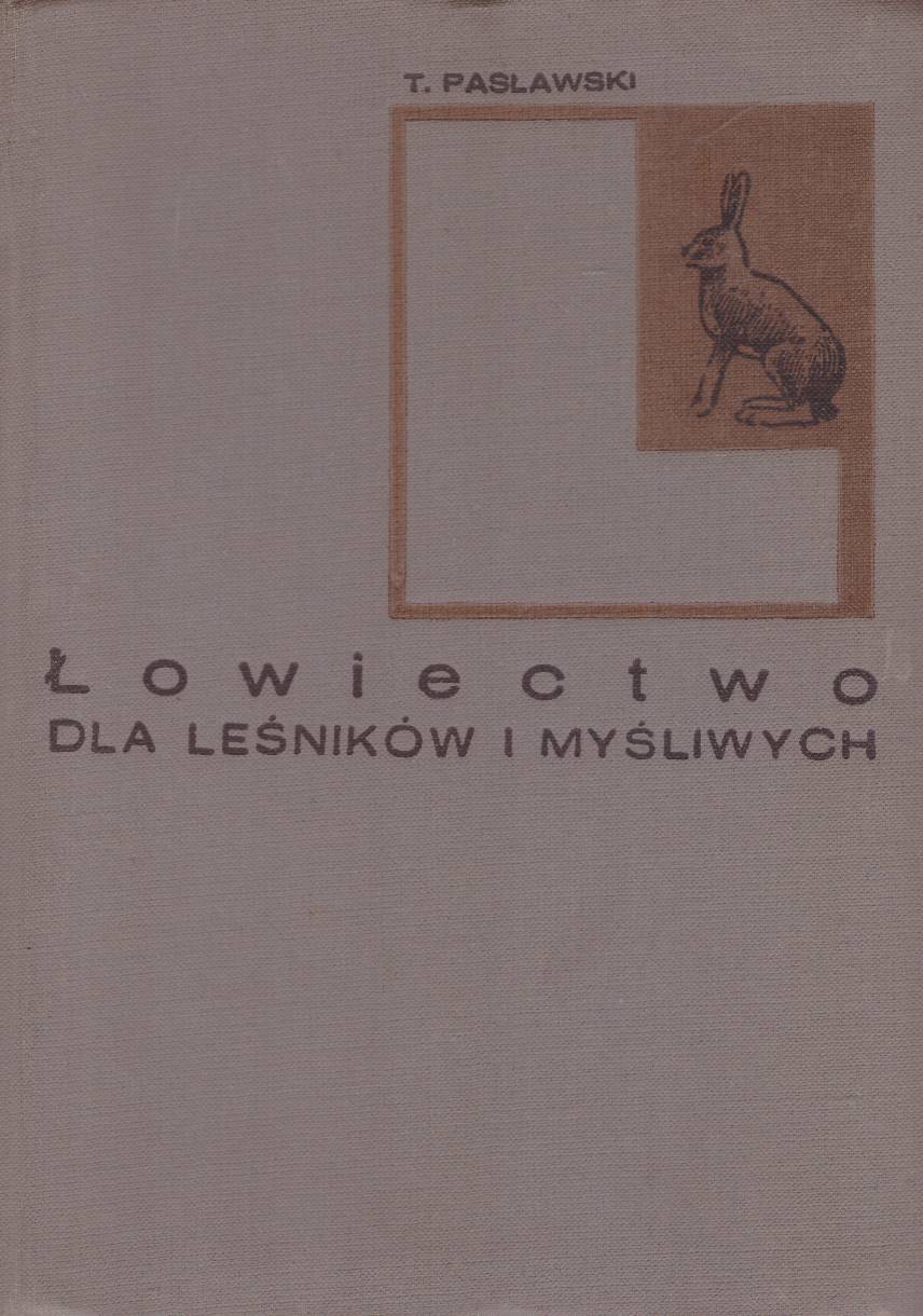 Łowiectwo dla leśników i myśliwych. Wydanie IV poprawione i uzupełnione.