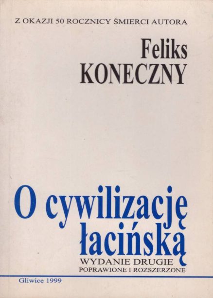 O cywilizację łacińską. Wydanie drugie, poprawione i rozszerzone.