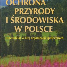 OCHRONA przyrody i środowiska w Polsce oraz udział w niej organizacji społecznych.