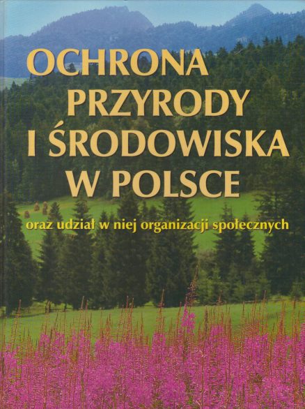 OCHRONA przyrody i środowiska w Polsce oraz udział w niej organizacji społecznych.