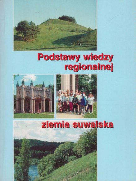 Podstawy wiedzy regionalnej. Ziemia suwalska.