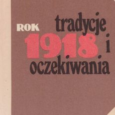 ROK 1918. Tradycje i oczekiwania.