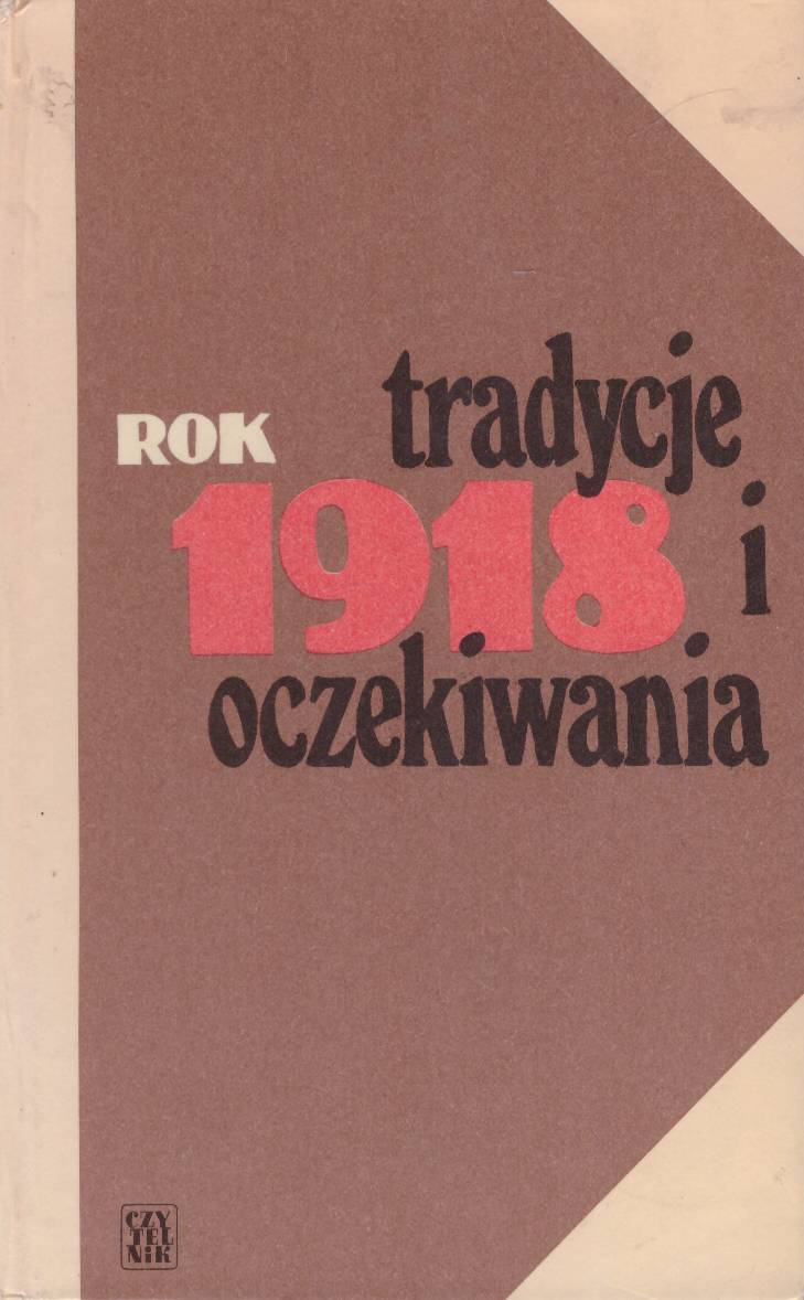 ROK 1918. Tradycje i oczekiwania.