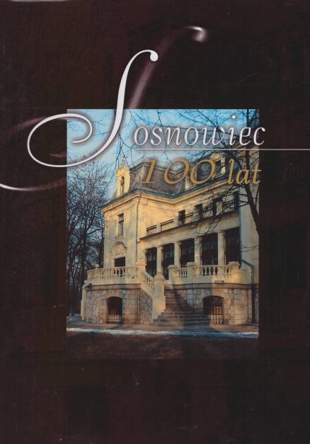 SOSNOWIEC. 100 lat. Sosnowiec 100 Yers.