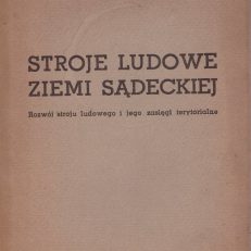 Stroje ludowe Ziemi Sądeckiej. Rozwój stroju ludowego i jego zasięgi terytorialne.