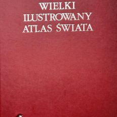 WIELKI Ilustrowany Atlas Świata.