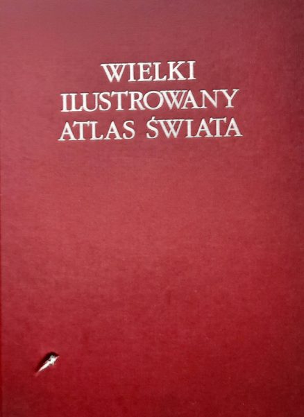 WIELKI Ilustrowany Atlas Świata.
