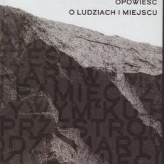 Ich ślady w tych kamieniach. Opowieść o ludziach i miejscu.