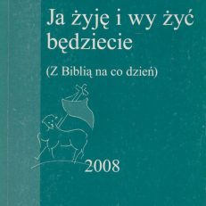 JA żyję i wy żyć będziecie (Z Biblią na co dzień).