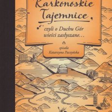 KARKONOSKIE tajemnice, czyli o Duchu Gór wieści zasłyszane…