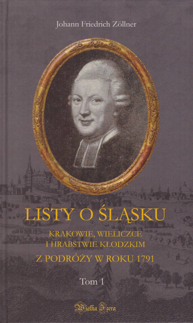 Listy o Śląsku, Krakowie, Wieliczce i hrabstwie kłodzkim z podróży w roku 1791. Tom 1.