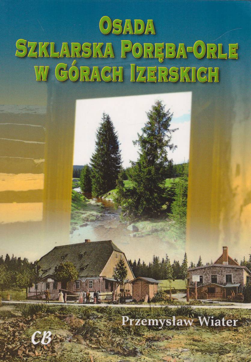 Szklarska Poręba-Orle w Górach Izerskich. Monografia historyczna.