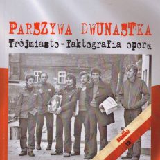 Parszywa Dwunastka. Trójmiasto – Faktografia oporu.