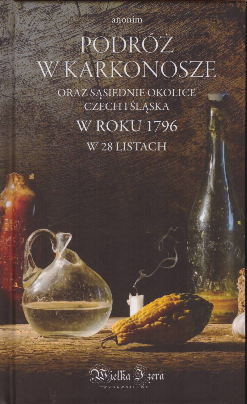 PODRÓŻ w Karkonosze oraz sąsiednie okolice Czech i Śląska w roku 1796 w 28 listach.