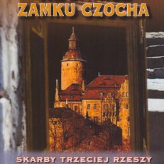 Skarby Trzeciej Rzeszy. Tajemnice zamku Czocha.