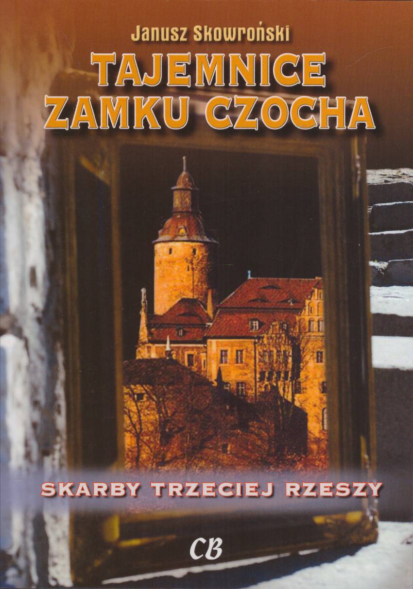 Skarby Trzeciej Rzeszy. Tajemnice zamku Czocha.