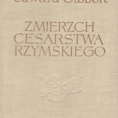 Zmierzch Cesarstwa Rzymskiego. Tom I-II.