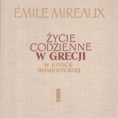 Życie codzienne w Grecji w epoce homeryckiej.
