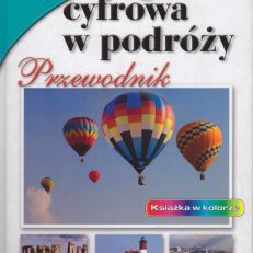 Fotografia cyfrowa w podróży. Przewodnik.