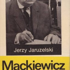 Mackiewicz i konserwatyści. Szkice do biografii.