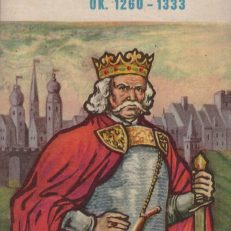 Władysław Łokietek ok. 1260 – 1333.
