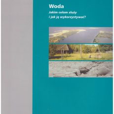 Woda. Jakim celom służy i jak ją wykorzystywać?