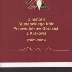 Z historii Studenckiego Koła Przewodników Górskich z Krakowa (2021 – 2025).