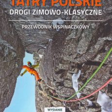 Drogi zimowo-klasyczne w Tatrach Polskich. Przewodnik wspinaczkowy. Wydanie nowe.