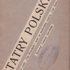 TATRY Polskie (Zachodnia część "Tatr Wysokich" wraz ze wschodnią częścią "Tatr Zachodnich".) Wydanie pierwsze. Rok 1912.