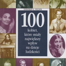 100 kobiet, które miały największy wpływ na dzieje ludzkości.
