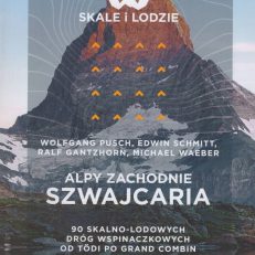 Alpy Zachodnie. Szwajcaria. 90 skalno-lodowych dróg wspinaczkowych od Tödi do Grand Combin.