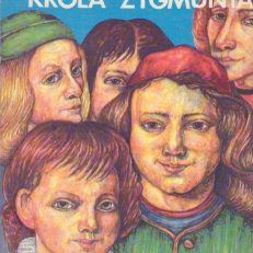 Paziowie króla Zygmunta. Opowiadanie obyczajowe na tle dawnych wieków.