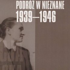 Podróż w nieznane 1939 – 1946.