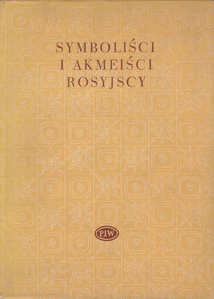 SYMBOLIŚCI i akmeiści rosyjscy.