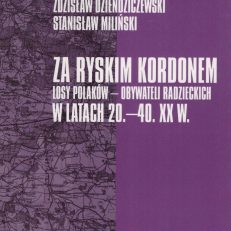 Za ryskim kordonem. Losy Polaków – obywateli radzieckich w latach 20. – 40. XX w.