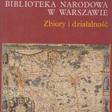 Biblioteka Narodowa w Warszawie. Zbiory i działalność.