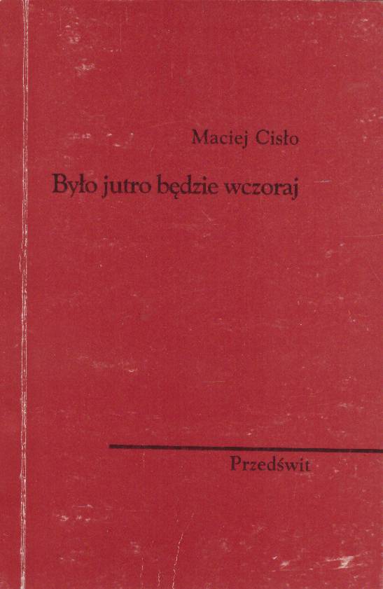 Było jutro będzie wczoraj.
