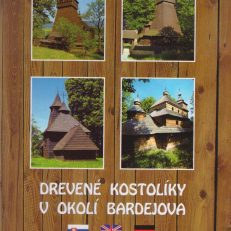 DREVENE kostoliky v okoli Bardejova. The Wooden Churches near Bardejov. Die Holzkirchen in der Umgebung von Bardejov.