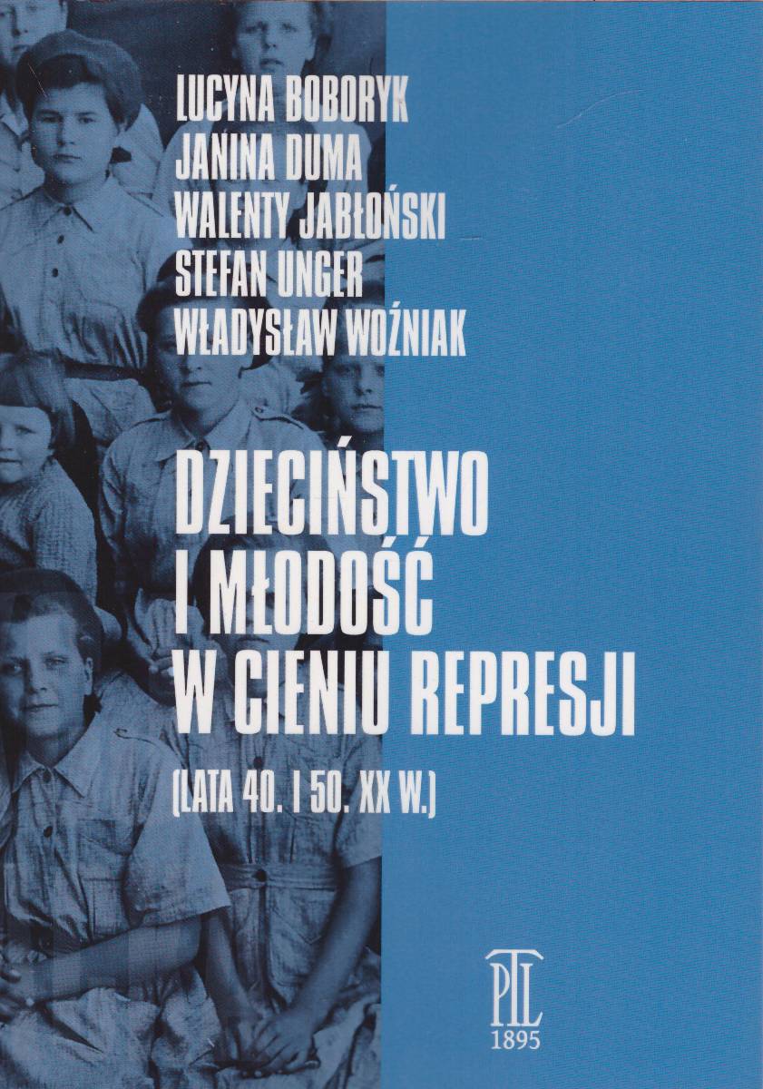 Dzieciństwo i młodość w cieniu represji. (Lata 40. i 50. XX w.).