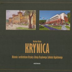 Krynica. Historia i architektura Krynicy-Zdroju Rządowego Zakładu Kąpielowego.