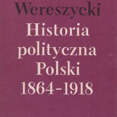 Historia polityczna Polski 1864 – 1918. Wydanie drugie krajowe poprawione i rozszerzone.