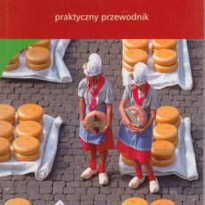 Holandia. Praktyczny przewodnik.