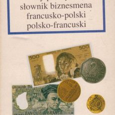 Mały praktyczny słownik biznesmena francusko-polski polsko-francuski.