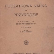 Początkowa nauka o przyrodzie. Dla oddziału I i II szkół powszechnych. Z 64 rycinami.