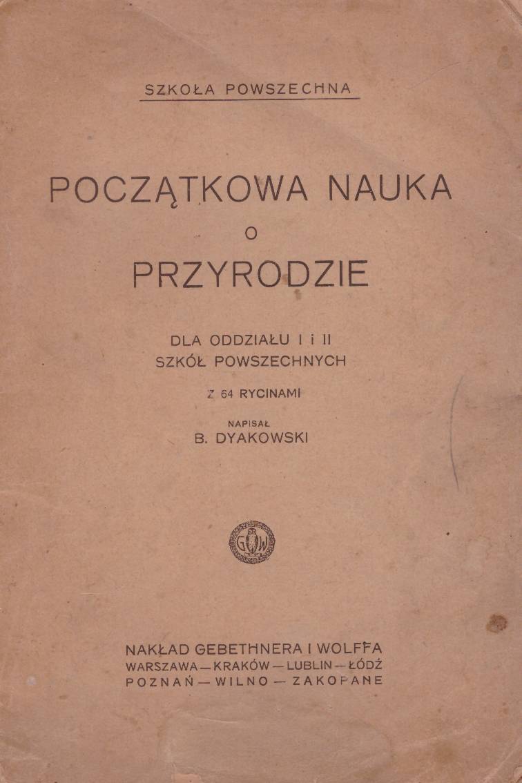 Początkowa nauka o przyrodzie. Dla oddziału I i II szkół powszechnych. Z 64 rycinami.
